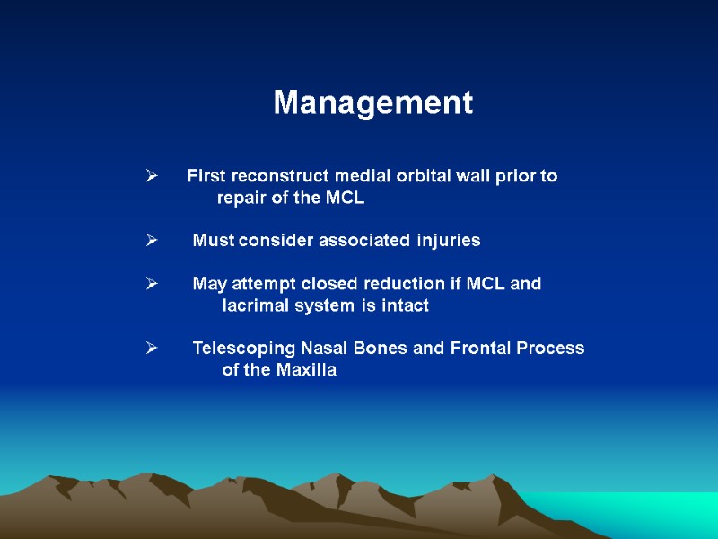 Management      First reconstruct medial orbital wall prior to 